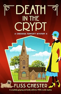 Book 5: Death in the Crypt: A Cressida Fawcett Mystery by Fliss Chester (available to pre-order now)