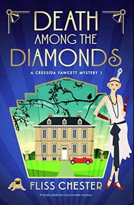 Death Among the Diamonds: A Cressida Fawcett Mystery Book 1 by Fliss Chester